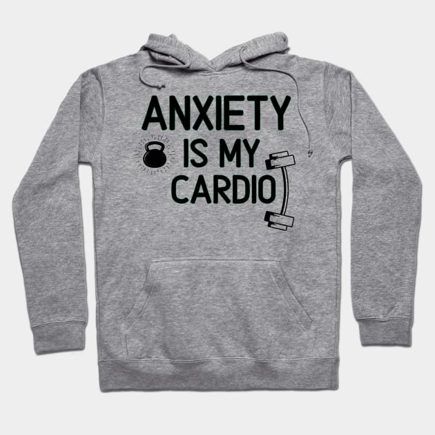 Anxiety is My Cardio - FUNNY Gym Workout Weight Lifting Quote Hoodie by Grun illustration 